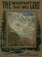 [Gutenberg 22056] • The Mountain that was 'God' / Being a Little Book About the Great Peak Which the Indians Named 'Tacoma' but Which is Officially Called 'Rainier'